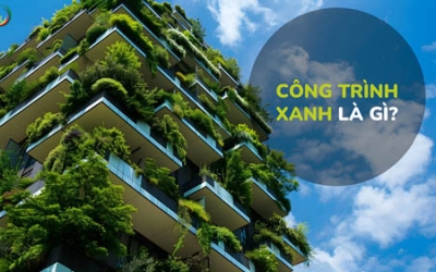 Công trình xanh là gì?